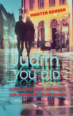 Judith You did - Liebe. Sehnsucht. Aufbruch. Ein Achtziger-Jahre-Roman
