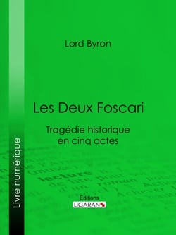 Les Deux Foscari - Tragédie historique en cinq actes