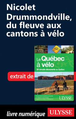 Nicolet-Drummondville, du fleuve aux Cantons de l Est à vélo
