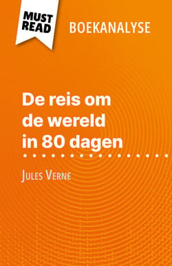 De reis om de wereld in 80 dagen van Jules Verne (Boekanalyse) - Volledige analyse en gedetailleerde samenvatting van het werk