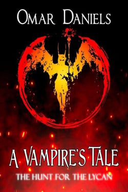 A Vampire's Tale: The Hunt For The Lycan - A Vampire's Tale, #1