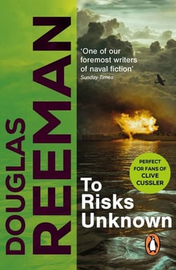 To Risks Unknown - An all-action tale of naval warfare set at the height of WW2 from the master storyteller of the sea