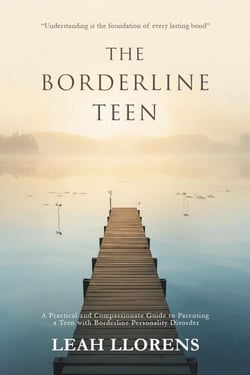 The Borderline Teen:  A Practical and Compassionate Guide to Parenting a Teen with Borderline Personality Disorder