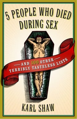 5 People Who Died During Sex - and 100 Other Terribly Tasteless Lists