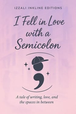 I Fell in Love with a Semicolon