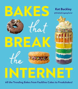 Bakes That Break The Internet - All The Trending Bakes from Faultline Cakes to Freakshakes!