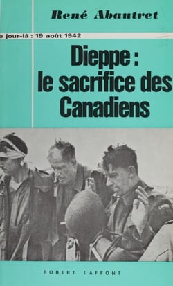 Dieppe : le sacrifice des canadiens - 19 août 1942