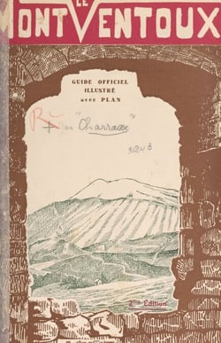 Le Mont-Ventoux, guide officiel illustré - Avec deux poèmes de Louis Charrasse
