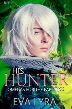 His Hunter - Omegas for the Fae kings, #1