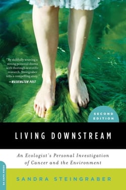 Living Downstream - An Ecologist's Personal Investigation of Cancer and the Environment
