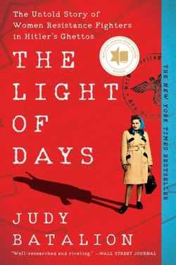 The Light of Days - The Untold Story of Women Resistance Fighters in Hitler's Ghettos