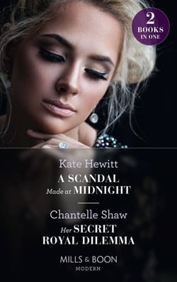 A Scandal Made At Midnight / Her Secret Royal Dilemma - A Scandal Made at Midnight (Passionately Ever After…) / Her Secret Royal Dilemma (Passionately Ever After…)