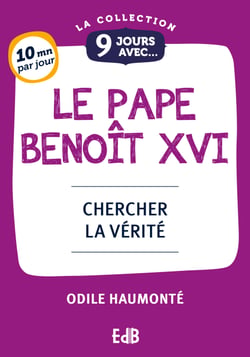 9 jours avec le pape Benoît XVI - Chercher la vérité