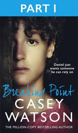 Breaking Point: Part 1 of 3 - Daniel just wants someone he can rely on