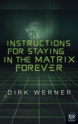 Instructions for Staying in the Matrix Forever
