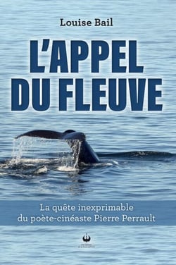 L'appel du fleuve - La quête inexprimable du poète-cinéaste Pierre Perrault