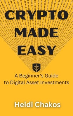 Crypto Made Easy: A Beginner's Guide to Digital Asset Investments