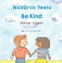 Be Kind (Somali-English) - Language Lizard Bilingual Living in Harmony Series