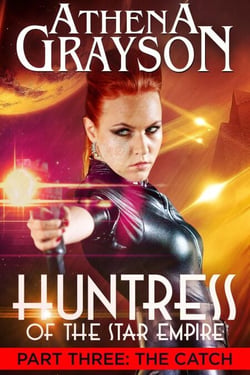Huntress of the Star Empire Part 3 The Catch - Huntress of the Star Empire, #3