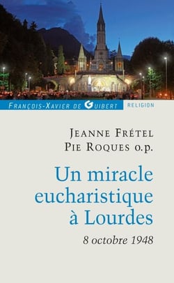 Un miracle eucharistique à Lourdes 8 octobre 1948 - Entretiens et témoignages