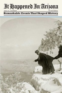 It Happened in Arizona - Remarkable Events That Shaped History