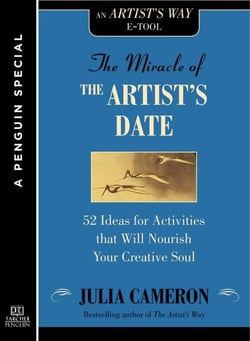The Miracle of the Artist's Date - 52 Ideas for Activities that will Nourish Your Creative Soul: A Special from Tarcher/Penguin
