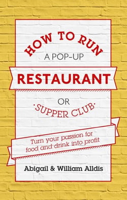 How To Run A Pop-Up Restaurant or Supper Club - Turn Your Passion For Food and Drink Into Profit