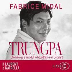 Trungpa : L'homme qui a introduit le bouddhisme en Occident - Par l'auteur du best-seller « Foutez-vous la paix ! »