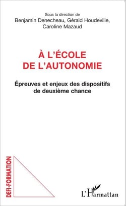 A l'école de l'autonomie - Épreuves et enjeux des dispositifs de deuxième chance