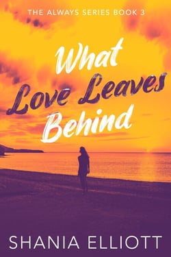What Love Leaves Behind - The Always Series, #3