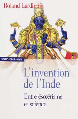 L’invention de l’Inde - Entre ésotérisme et science