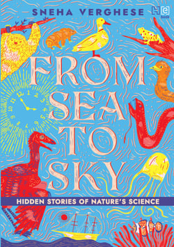 From Sea to Sky - Hidden Stories of Nature’s Science
