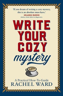 Write Your Cozy Mystery: A Practical How-To Guide