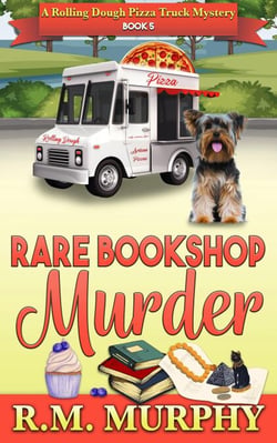 Rare Bookshop Murder (A Rolling Dough Pizza Truck Mystery Book 5) - Rolling Dough Pizza Truck Mystery, #5