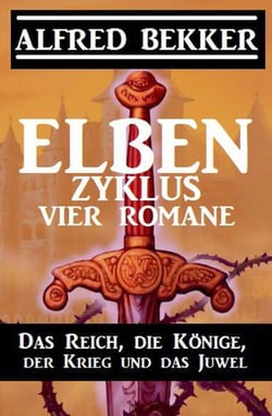 Elben-Zyklus – Vier Romane: Das Reich, die Könige, der Krieg und das Juwel