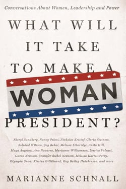 What Will It Take to Make A Woman President? - Conversations About Women, Leadership and Power