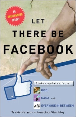 Let There Be Facebook - Status Updates from God, Gaga, and Everyone In Between