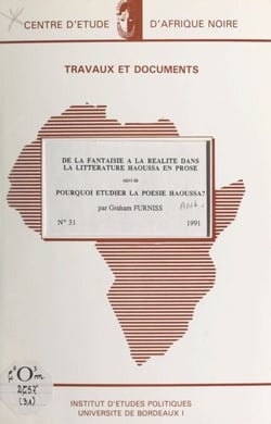 De la fantaisie à la réalité dans la littérature Haoussa en Prose - Suivi de Pourquoi étudier la poésie Haoussa ?