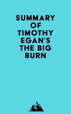 Summary of Timothy Egan's The Big Burn