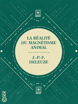 La Réalité du magnétisme animal - Sur la marche qu'il convient de suivre pour fixer l'opinion publique