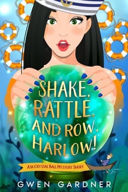 Shake, Rattle and Row, Harlow! - Ask Crystal Ball Mystery Short
