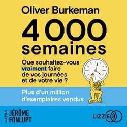 4000 semaines - Antimanuel de gestion du temps à l'usage des mortels