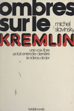 Ombres sur le Kremlin - Une voix libre se fait entendre derrière le rideau de fer