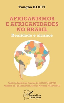 Africanismos e africanidades no Brasil - Realidade e alcance