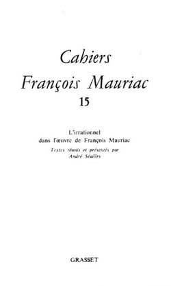 Cahiers numéro 15 (1988) - L'irrationnel dans l'oeuvre de François Mauriac