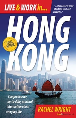 Live and Work In Hong Kong - Comprehensive, up-to-date, practical information about everyday life