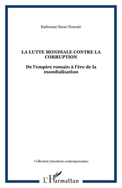 La lutte mondiale contre la corruption - De l'empire romain à l'ère de la mondialisation
