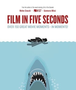 Film in Five Seconds - Over 150 Great Movie Moments - in Moments!