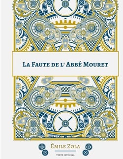 La Faute de l'abbé Mouret - Le cinquième roman de la série des Rougon-Macquart