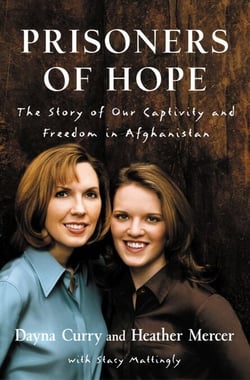 Prisoners of Hope - The Story of Our Captivity and Freedom in Afghanistan